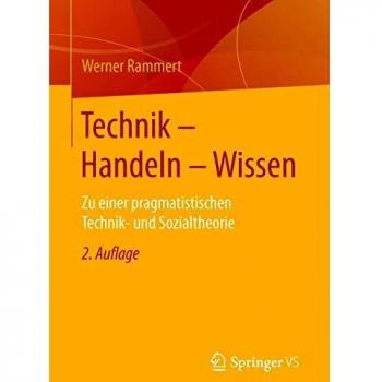 Technik - Handeln - Wissen: Zu einer pragmatistischen Technik- und Sozialtheorie