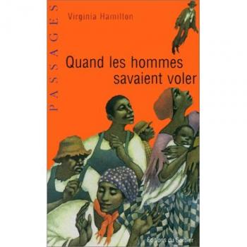 Virginia Hamilton Quand Les Hommes Savaient Voler : Contes Populaires Américains (Passages)