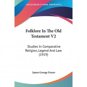 Frazer, James George: Folklore In The Old Testament V2