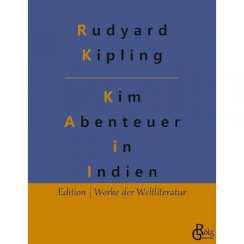 Kim: Ein Roman aus dem gegenwärtigen Indien (1901) (Edition Werke der Weltliteratur)