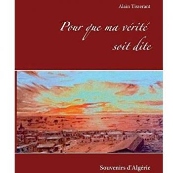 Pour que ma vérité soit dite: Souvenirs d'Algérie
