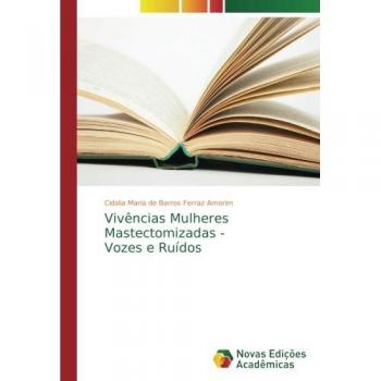 Vivências Mulheres Mastectomizadas - Vozes e Ruídos