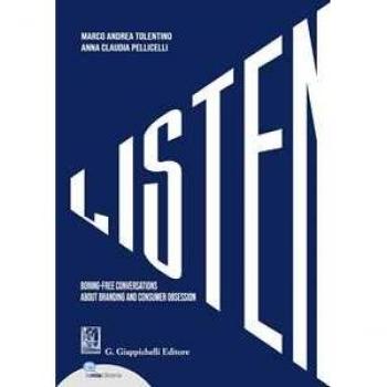 Listen. Boring-free conversations about branding and consumer obsession Anna Claudia Pellicelli;Marco Andrea Tolentino
