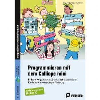 Programmieren mit dem CALLIOPE mini - Sopäd: Einfache Aufgaben zum Einstieg ins Programmieren f ür die sonderpädagogische Förderung (5. bis 8. Klasse)