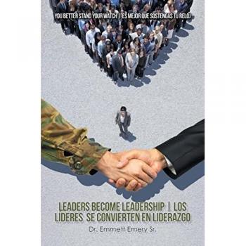 Leaders Become Leadership | Los Líderes Se Convierten En Liderazgo
