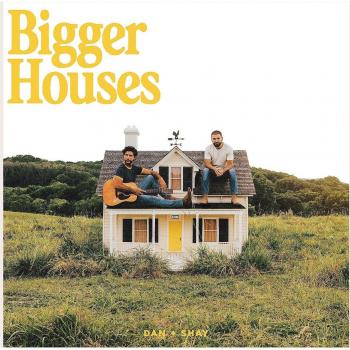 CD Dan + Shay - Maisons Plus Grandes (2023)