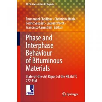 Phase and Interphase Behaviour of Bituminous Materials: State-of-the-Art Report of the RILEM TC 272-PIM (RILEM State-of-the-Art Reports, 43, Band 43)