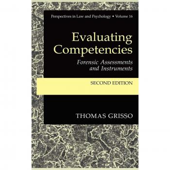 Evaluating Competencies: Forensic Assessments and Instruments (Perspectives in Law & Psychology, 7, Band 7)