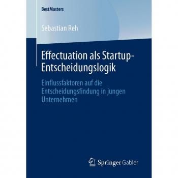 Effectuation als Startup-Entscheidungslogik