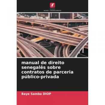 Diop, Baye Samba: manual de direito senegalês sobre contratos de parceria público-privada