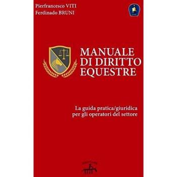 Manuale di diritto equestre. La guida pratica giuridica per gli operatori del settore