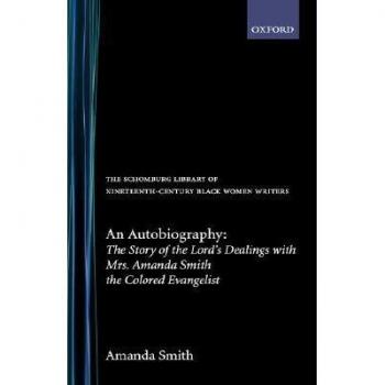 An Autobiography: The Story of the Lord's Dealings with Mrs. Amanda Smith the Colored Evangelist (Schomburg Library of Nineteenth-Century Black Women)