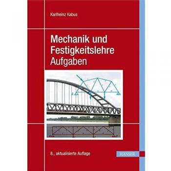 Mechanik und Festigkeitslehre - Aufgaben