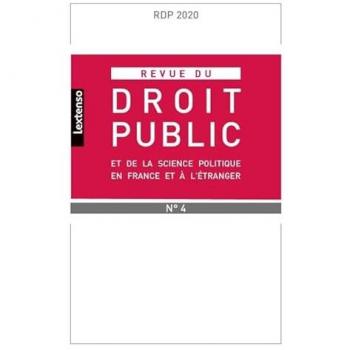 Revue du droit public et de la science politique en France et à l'étranger N°4-2020 - Hervé Geynet-Dussauze, Constantin Yannakopoulos, Collectif, Eric SEIZELET, Antoine Basset, Elise Fraysse, Isabelle Hasquenoph, Jade Meyrieu et Pierre Négrel