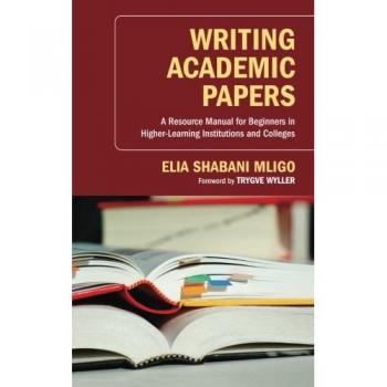 Writing Academic Papers: A Resource Manual for Beginners in Higher-Learning Institutions and Colleges