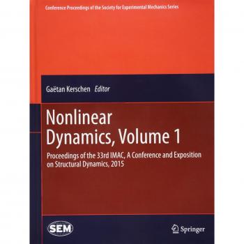 Nonlinear Dynamics, Volume 1: Proceedings of the 33rd IMAC, A Conference and Exposition on Structural Dynamics, 2015 (Conference Proceedings of the Society for Experimental Mechanics Series)