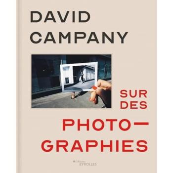 Sur des photographies - David Campany - Eyrolles - broché - Essai