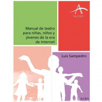 MANUAL DE TEATRO PARA NIÑAS, NIÑOS Y JÓVENES DE LA ERA INTERNET