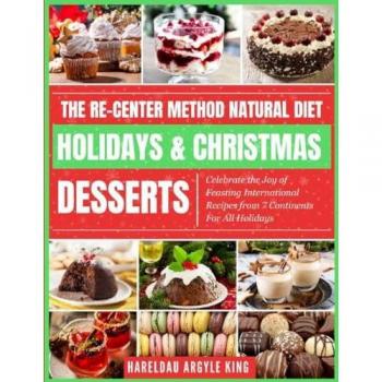 The Re-Center Method Natural Diet Holiday & Christmas Desserts