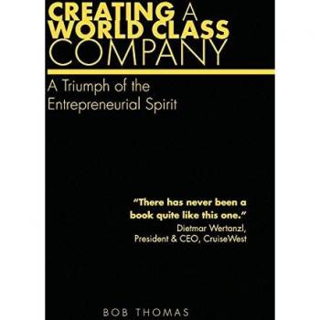 Creating a World Class Company: A Triumph of the Entrepreneurial Spirit