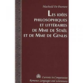 Les idées philosophiques et littéraires de Mme de Staël et de Mme de Genlis