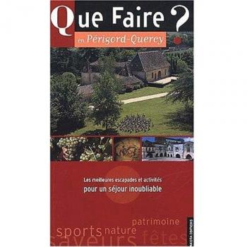 Que faire en Périgord-Quercy ? Les meilleures escapades et activités pour un séjour inoubliable - Frédéric Dalleas