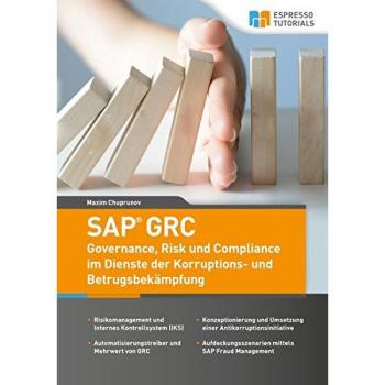 SAP GRC - Governance, Risk und Compliance im Dienste der Korruptions- und Betrugsbekämpfung
