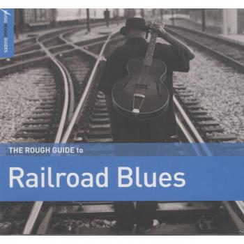 Le Rough Guide des Blues de Chemin de Fer
