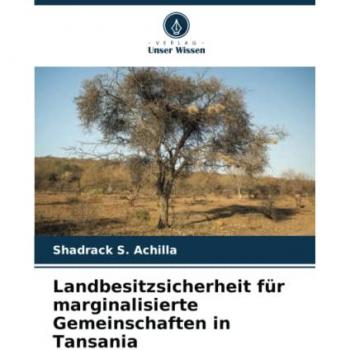 S. Achilla, Shadrack: Landbesitzsicherheit für marginalisierte Gemeinschaften in Tansania