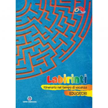 Labirinti. Educatori. Itinerario nel tempo di vacanza