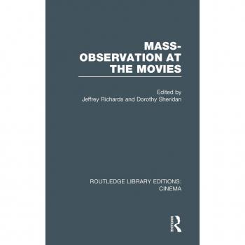 Mass-Observation at the Movies (Routledge Library Editions: Cinema, Band 21)
