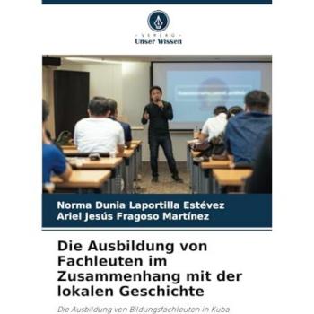 Laportilla Estévez, Norma Dunia: Die Ausbildung von Fachleuten im Zusammenhang mit der lokalen Geschichte