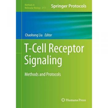 T-Cell Receptor Signaling: Methods and Protocols (Methods in Molecular Biology, 2111, Band 2111)