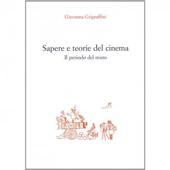 Sapere e teorie del cinema. Il periodo del muto - Giovanna Grignaffini
