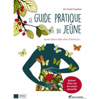 Le guide pratique du jeûne : Santé, détox, bien-être, prévention.