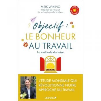Objectif : le bonheur au travail : la méthode danoise