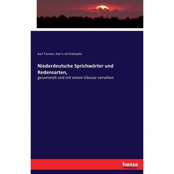 Niederdeutsche Sprichwörter und Redensarten,: gesammelt und mit einem Glossar versehen