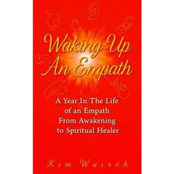 Waking Up an Empath: A Year in the Life of an Empath From Awakening to Spiritual Healer