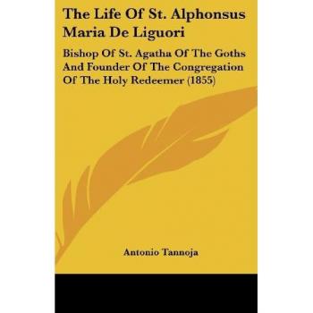 The Life Of St. Alphonsus Maria De Liguori