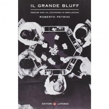 Il grande bluff. Perché non va l'economia di Berlusconi