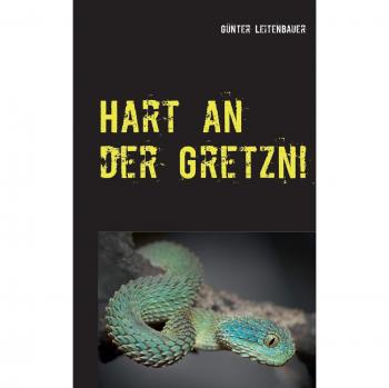 Hart an der Gretzn!: Essays für alle Lebenslagen III
