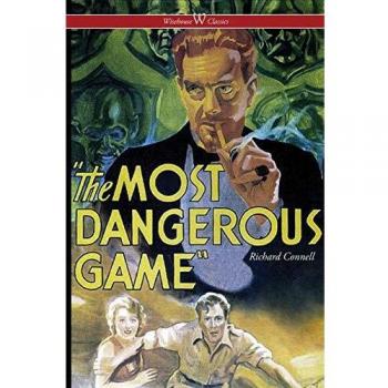 The Most Dangerous Game (Wisehouse Classics Edition)