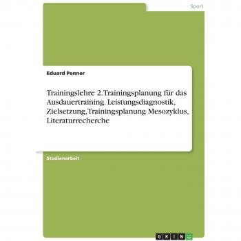 Trainingslehre 2. Trainingsplanung für das Ausdauertraining. Leistungsdiagnostik, Zielsetzung, Trainingsplanung Mesozyklus, Literaturrecherche