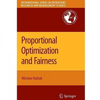 Proportional Optimization and Fairness (International Series in Operations Research & Management Science, Band 127)