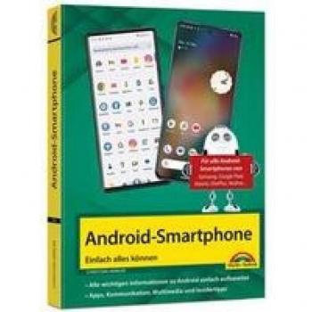 Android Smartphone: Einfach alles können - die besten Tipps und Tricks: für alle Geräte mit Android System wie Samsung, Xiaomi, Sony, HTC, LG u. v. m