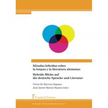 Miradas híbridas sobre la lengua y la literatura alemanas / Hybride Blicke auf die deutsche Sprache und Literatur