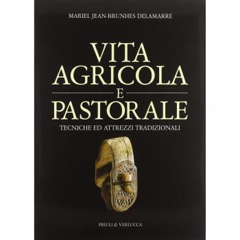 Vita agricola e pastorale. Tecniche ed attrezzi tradizionali