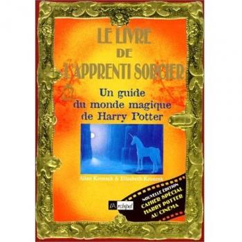 Allan Kronzek Le Livre De L'Apprenti Sorcier. : Un Guide Du Monde Magique De Harry Potter
