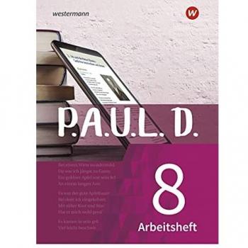 P.A.U.L. D. - Persönliches Arbeits- und Lesebuch Deutsch - Für Gymnasien und Gesamtschulen - Neubearbeitung: Arbeitsheft 8