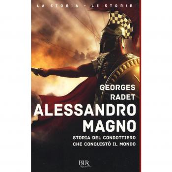 Alessandro Magno. Storia del condottiero che conquistò il mondo